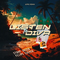 Stomp Xasco, Felipe Cuenca - Listen To Diva (Afro Remix) 2K24 / FREE DOWNLOAD