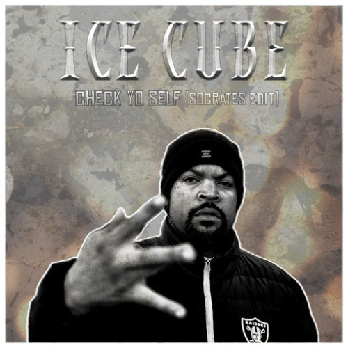 Check Yo Self (Socrates Edit) - Ice Cube