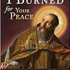 [Access] KINDLE 💕 I Burned for Your Peace: Augustine's Confessions Unpacked by Peter