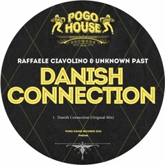 RAFFAELE CIAVOLINO & UNKNOWN PAST - Danish Connection [PHR346] Pogo House Rec / 13th May 2022