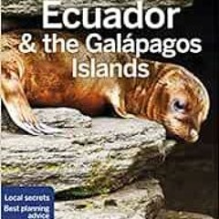 Read EBOOK EPUB KINDLE PDF Lonely Planet Ecuador & the Galapagos Islands (Travel Guide) by Lonely Pl