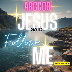 JESUS SAID FOLLOW ME