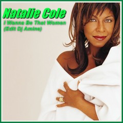 Natalie Cole - I Wanna Be That Women (Edit Dj Amine)