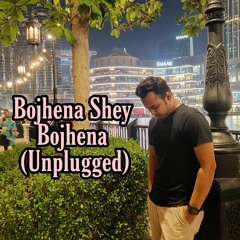 Bojhena Shey Bojhena (unplugged)