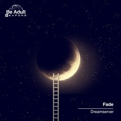 Fade - Dreamserver (Original Mix) [Out 12th Jul 2024]