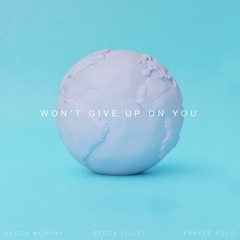 Won't Give Up On You (w/ Becca Violet & Parker Rudd)