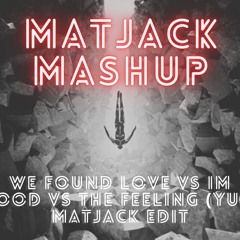 We Found Love vs Im Good vs The Feeling Matjack Edit (Free Download)