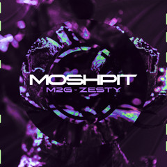 M2G X ZESTY- MOSHPIT (FREE DOWNLOAD)