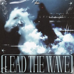 LEAD THA WAVE