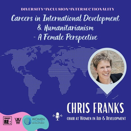 Career in International Development and Humanitarianism- a female perspective, with Chris Franks