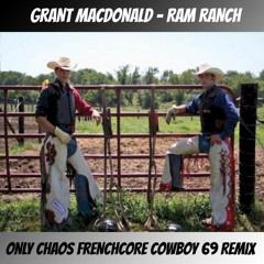 Grant MacDonald - Ram Ranch (Only Chaos Frenchcore Cowboy 69 Remix)