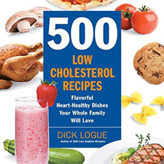 VIEW PDF 📄 500 Low-Cholesterol Recipes: Flavorful Heart-Healthy Dishes Your Whole Fa