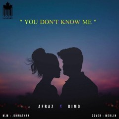 Afraz x Dimo - You Don't Know Me افراز