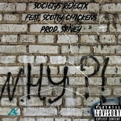 Scotty Chickens x Society's Rejectx Why Do I produced by Spivey