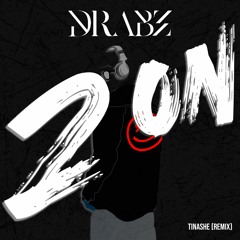 2 On - Tinashe (DRABZ Remix)