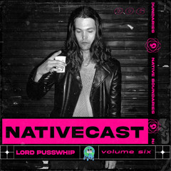 Nativecast // 006 — Lord Pusswhip