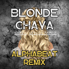 Blonde Chaya ( AlphaBeat edit