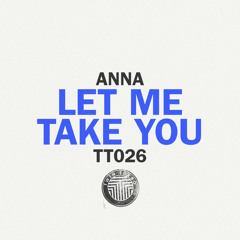 ANNA - Let Me Take You