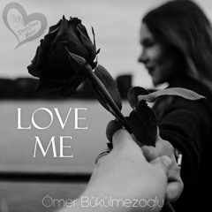 Ömer Bükülmezoğlu - Love Me (Original Mix)