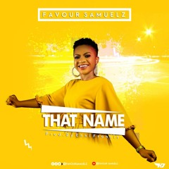 Favour Samuelz _ That Name _  [prod. Enni Francis]