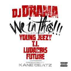 We In This Bitch feat. Young Jeezy, T.I., Ludacris, and Future