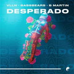 VLLN & BassBears & B Martin - Desperado