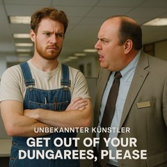 Get Out of Your Dungarees, Please