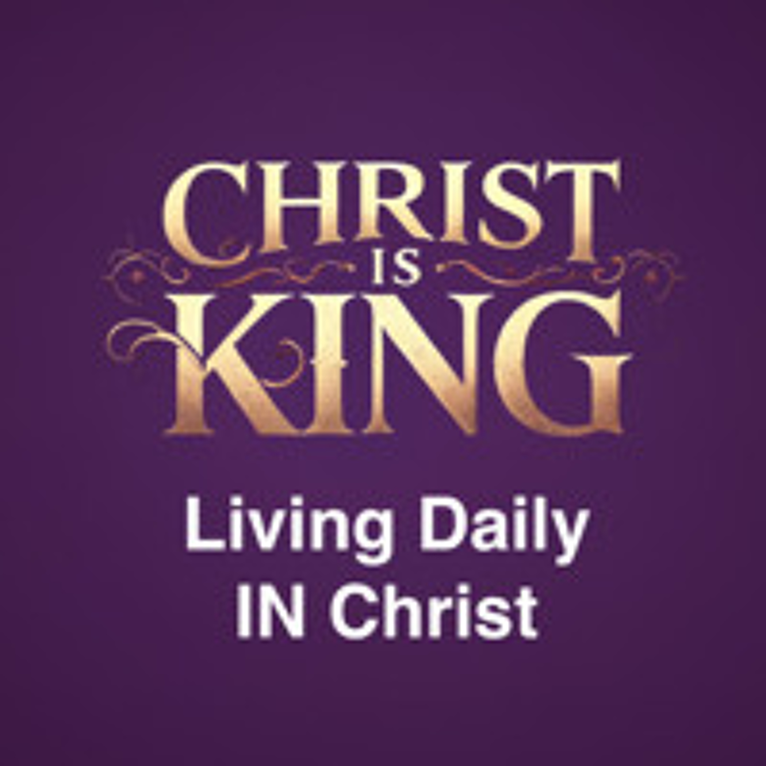 Mar 23/25 | Family Service | Christ is King | Living Daily IN Christ | Colossians 3:5-14 | Meldon Lutzer episode artwork