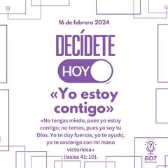 «Yo estoy contigo» | Devocional de Jóvenes | 16 de febrero 2024