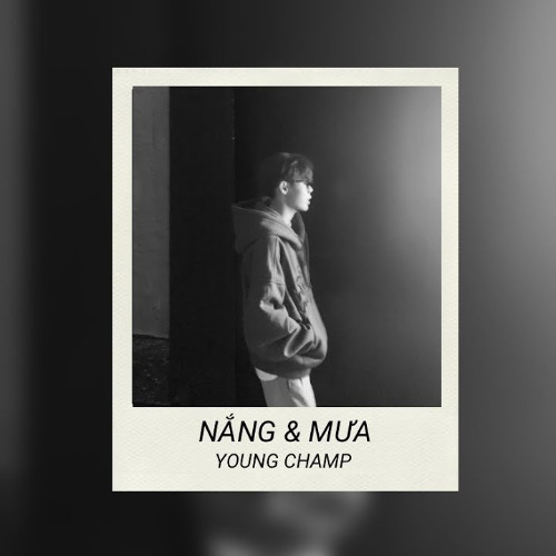 Nắng & Mưa - Young Champ