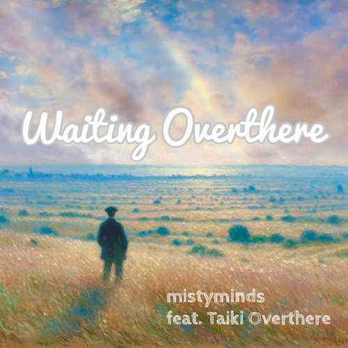 Waiting Overthere feat. TaikiOverthere