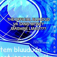 Bluudud - Money Machine