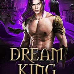 Read EPUB 📩 Dream King: An Enemies to Lovers Fantasy Romance (Realm of Night Book 1)