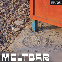 MELTBAR Sessions | EP05