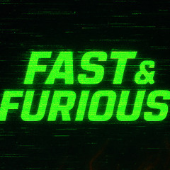 FAST & FURIOUS