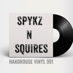 SPYKZ N SQUIRES B2B HARDHOUSE VINYL 001