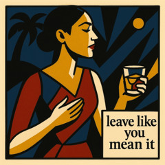 Leave Like You Mean It (Havana Mix)