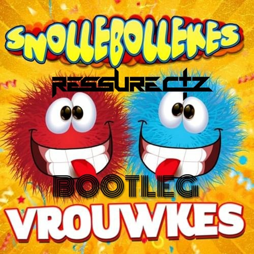 Snollebollekes - Vrouwkes (Ressurectz Bootleg)[𝐅𝐑𝐄𝐄 𝐃𝐎𝐖𝐍𝐋𝐎𝐀𝐃]