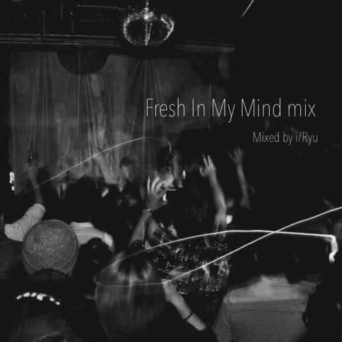 Fresh In My Mind mix