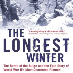Read BOOK Download [PDF] The Longest Winter: The Battle of the Bulge and the Epic Story of