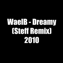 WaelB - Dreamy (Steff Remix) 2010
