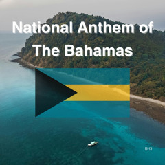 National Anthem of The Bahamas
