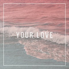 Your Love (Free Download)