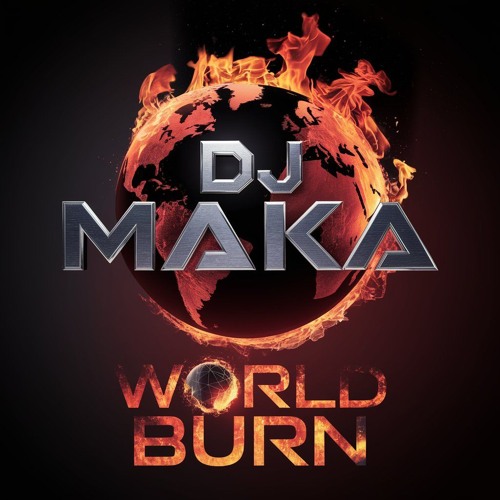 Dj Maka - The World Burn ( DEMO )