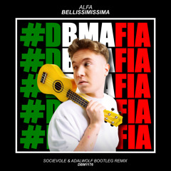 Alfa - Bellissimissima (Socievole & Adalwolf Bootleg Remix) [BUY=FREE DOWNLOAD]