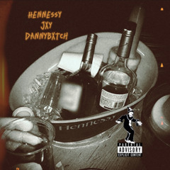 Hennessy-Jxy (ft)DannyBxtch