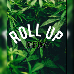 OTD Jay- Roll Up