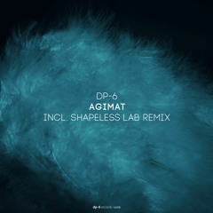 DP-6 - Agimat (Shapeless Lab Remix) [DP-6 Records, DR256]