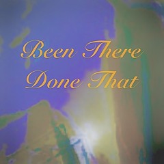 Been there done that