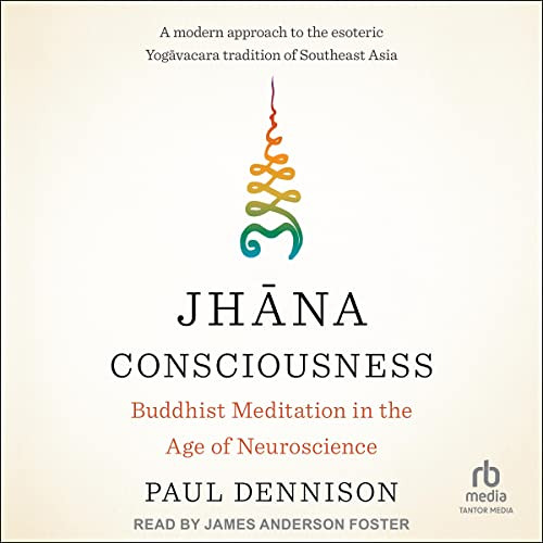 [Read] PDF 💖 Jhāna Consciousness: Buddhist Meditation in the Age of Neuroscience by